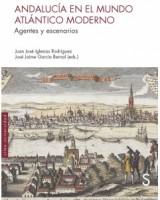 Andalucía en el mundo atlántico moderno. Agentes y escenarios