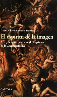 El espíritu de la imagen, Arte y religión en el mundo hispánico de la Contrarreforma