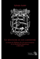 Le Minotaure en son labyrinthe. La Junta de Philippe II et le gouvernement de la Monarchie hispanique (1586-1602)